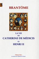 Couverture du livre « La vie de catherine de medicis et henri ii » de Brantome P D B S D. aux éditions Paleo