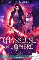 Couverture du livre « Chasseuse de l'ombre Tome 4 : Apocalypse Show » de Laura Muller aux éditions Collection Infinity