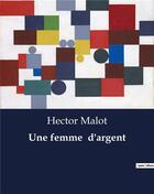 Couverture du livre « Une femme d'argent » de Hector Malot aux éditions Culturea