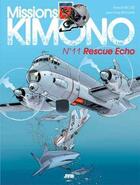 Couverture du livre « Missions Kimono Tome 11 : Rescue Echo » de Jean-Yves Brouard et Francis Nicole aux éditions Jyb Aventures