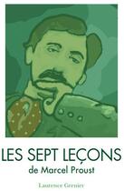 Couverture du livre « Les sept leçons de Marcel Proust » de Laurence Grenier aux éditions La Spirale