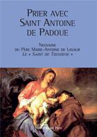 Couverture du livre « Prier avec saint Antoine de Padoue ; neuvaine du père Marie-Antoine de Lavaur, le 