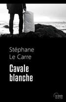 Couverture du livre « Cavale blanche » de Stephane Le Carre aux éditions Sixto