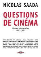 Couverture du livre « Questions de cinéma ; entretiens et conversations (1989-2001) » de Nicolas Saada aux éditions Carlotta Editions