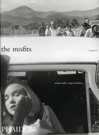 Couverture du livre « The misfists, story of a shoot » de Arthur Miller et Serge Toubiana aux éditions Phaidon Press