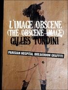 Couverture du livre « L'image obscene parisian hospital break room graffiti » de Tondini Gilles aux éditions Mark Batty