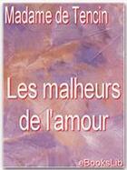 Couverture du livre « Les malheurs de l'amour » de Claudine-Alexandrine Guerin Tencin aux éditions Ebookslib