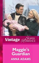 Couverture du livre « Maggie's Guardian (Mills & Boon Vintage Superromance) (Count on a Cop » de Anna Adams aux éditions Mills & Boon Series