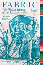 Couverture du livre « FABRIC - THE HIDDEN HISTORY OF THE MATERIAL WORLD » de Victoria Finlay aux éditions Profile Books