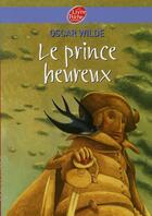 Couverture du livre « Le prince heureux » de Oscar Wilde aux éditions Le Livre De Poche Jeunesse