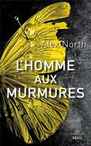 Couverture du livre « L'homme aux murmures » de Alex North aux éditions Seuil