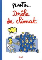 Couverture du livre « Drôle de climat » de Plantu aux éditions Seuil