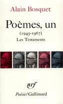 Couverture du livre « Poèmes, un ; les testaments (1945-1967) » de Alain Bosquet aux éditions Gallimard