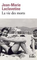 Couverture du livre « La vie des morts » de Jean-Marie Laclavetine aux éditions Folio