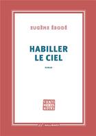 Couverture du livre « Habiller le ciel » de Eugene Ebode aux éditions Gallimard