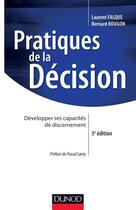 Couverture du livre « Pratiques de la décision ; développer ses capacités de discernement (3e édition) » de Laurent Falque et Bernard Bougon aux éditions Dunod