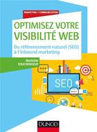 Couverture du livre « Optimisez votre visibilité Web ; du référencement naturel (SEO) à l'Inbound marketing » de Mathilde Toucheboeuf aux éditions Dunod