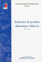 Couverture du livre « Industries de produits alimentaires elabores n 3127 2011 - etendue idcc : 1396 (édition 2005) » de  aux éditions Direction Des Journaux Officiels
