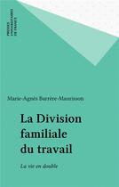 Couverture du livre « Division familiale du travail » de M. Barrere-Maurisson aux éditions Puf