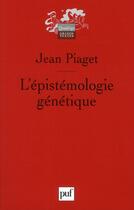 Couverture du livre « L'épistémologie génétique » de Jean Piaget aux éditions Puf