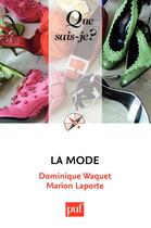 Couverture du livre « La mode (3e édition) » de Dominique Waquet et Marion Laporte aux éditions Que Sais-je ?