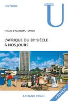 Couverture du livre « L'Afrique du 20e siècle à nos jours (4e édition) » de Hélène D' Almeida-Topor aux éditions Armand Colin