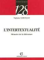 Couverture du livre « L'intertextualite - memoire de la litterature » de Tiphaine Samoyault aux éditions Armand Colin