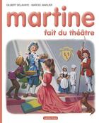 Couverture du livre « Martine fait du théâtre » de Delahaye Gilbert et Marlier Marcel aux éditions Casterman