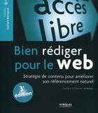 Couverture du livre « Bien rédiger pour le web ; stratégie de contenu pour améliorer son référencement naturel (3e édition) » de Isabelle Canivet-Bourgaux aux éditions Eyrolles