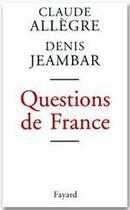 Couverture du livre « Questions de France » de Denis Jeambar et Claude Allègre aux éditions Fayard