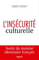 Couverture du livre « L'insécurité culturelle » de Laurent Bouvet aux éditions Fayard