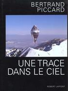 Couverture du livre « Une trace dans le ciel » de Bertrand Piccard aux éditions Robert Laffont