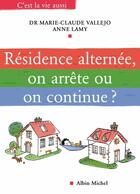 Couverture du livre « Résidence alternée, on arrête ou on continue ? » de Vallejo-M.C+Lamy-A aux éditions Albin Michel