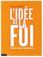 Couverture du livre « L'idée de la foi ; traité de théologie fondamentale » de Pierangelo Sequeri aux éditions Bayard