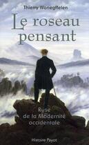 Couverture du livre « Le roseau pensant ; ruse de la modernité occidentale » de Thierry Wanegffelen aux éditions Payot