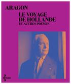 Couverture du livre « Le voyage de Hollande : et autres poèmes » de Louis Aragon aux éditions Seghers