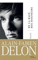 Couverture du livre « De la race des seigneurs » de Alain-Fabien Delon aux éditions Stock