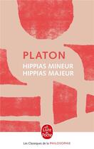 Couverture du livre « Hippias majeur, Hippias mineur » de Platon aux éditions Le Livre De Poche