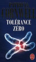 Couverture du livre « Tolérance zéro » de Patricia Cornwell aux éditions Le Livre De Poche