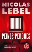 Couverture du livre « Peines perdues » de Nicolas Lebel aux éditions Le Livre De Poche