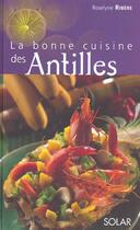 Couverture du livre « La bonne cuisine des antilles » de Roselyne Ribere aux éditions Solar