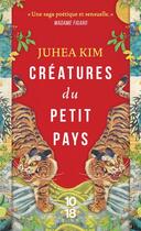 Couverture du livre « Créatures du petit pays » de Juhea Kim aux éditions 10/18