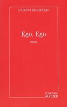 Couverture du livre « Ego, ego » de Laurent De Graeve aux éditions Rocher