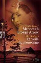 Couverture du livre « Menaces à Broken Arrow ; le voile du mensonge » de Linda Turner et M.J. Rodgers aux éditions Harlequin