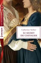 Couverture du livre « Le secret du chevalier » de Archer Catherine aux éditions Harlequin