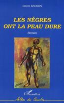 Couverture du livre « Les nègres ont la peau dure » de Ernest Bavarin aux éditions Editions L'harmattan