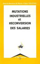 Couverture du livre « Mutations industrielles et reconversions des salaires » de Villeval M-C. aux éditions Editions L'harmattan