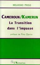 Couverture du livre « Cameroun / Kamerun la transition dans l'impasse » de Moukoko Priso aux éditions Editions L'harmattan