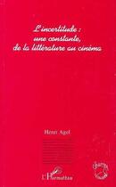 Couverture du livre « L'incertitude : une constante de la littérature au cinéma » de Henri Agel aux éditions Editions L'harmattan