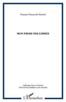 Couverture du livre « Mon frere des limbes » de Tezenas Du Montcel F aux éditions Editions L'harmattan